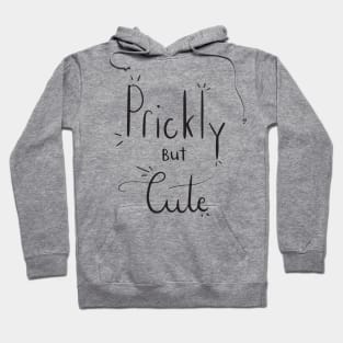 Prickly but cute Hoodie